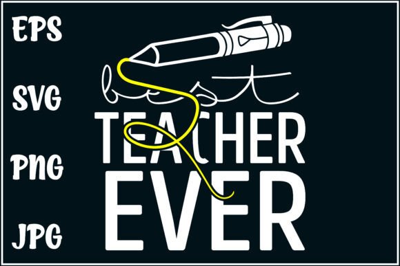 Best Teacher Ever Graphics & T-Shirt Designs