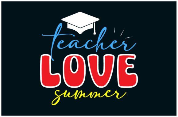 Teachers Love Summer Tee: Graphics & T-Shirt Designs